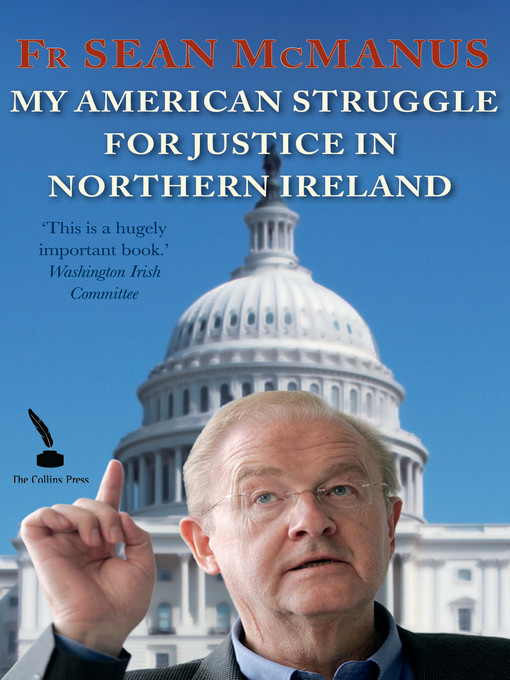 Title details for My American Struggle for Justice in Northern Ireland by Fr Sean McManus - Available